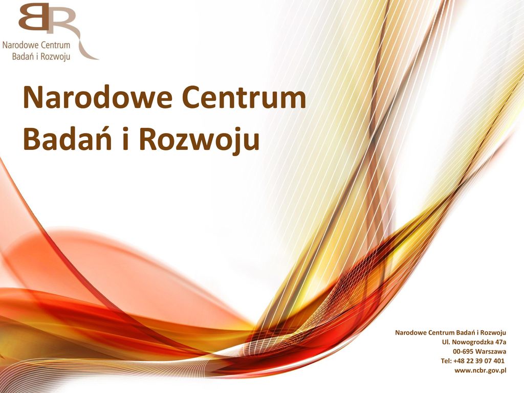 Narodowe Centrum Badań i Rozwoju Narodowe Centrum Badań i Rozwoju ppt